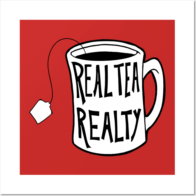 Real Tea Realty Wall Art by Kaaassspeeerrr